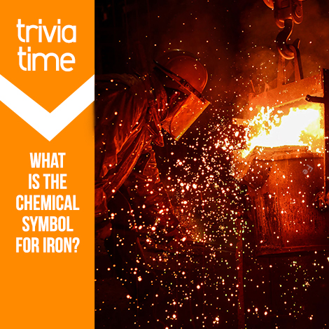 Trivia Time: What is the chemical symbol for iron?